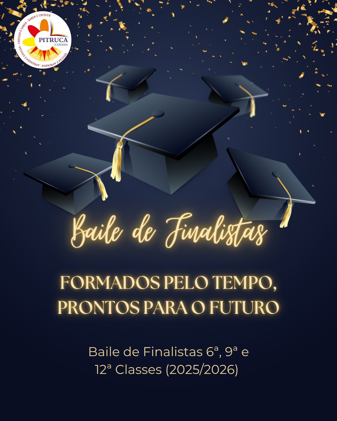 Baile de Finalistas 6ª, 9ª e 12ª Classes (2025/2026) - Formados Pelo Tempo, Prontos para o Futuro